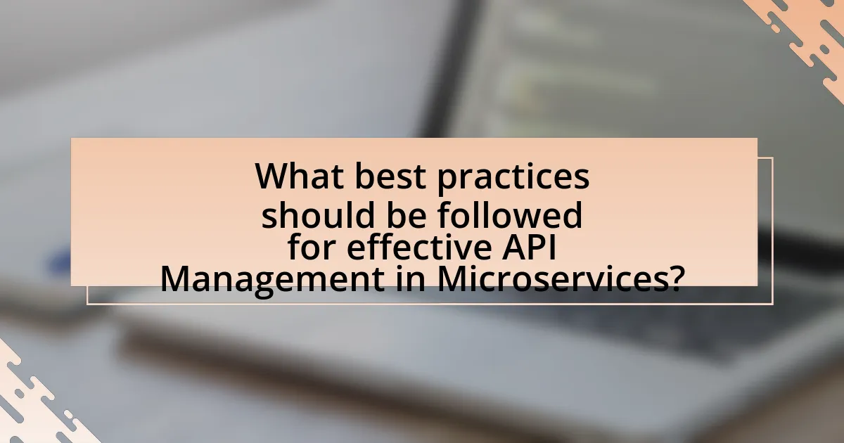 What best practices should be followed for effective API Management in Microservices?