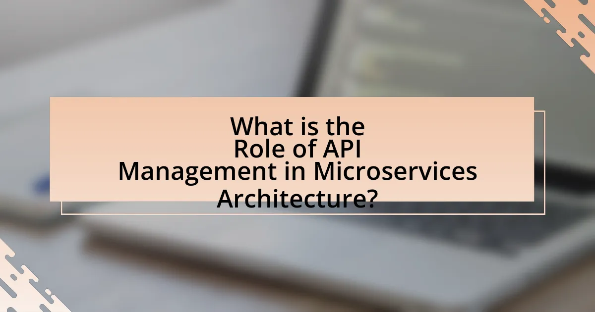 What is the Role of API Management in Microservices Architecture?